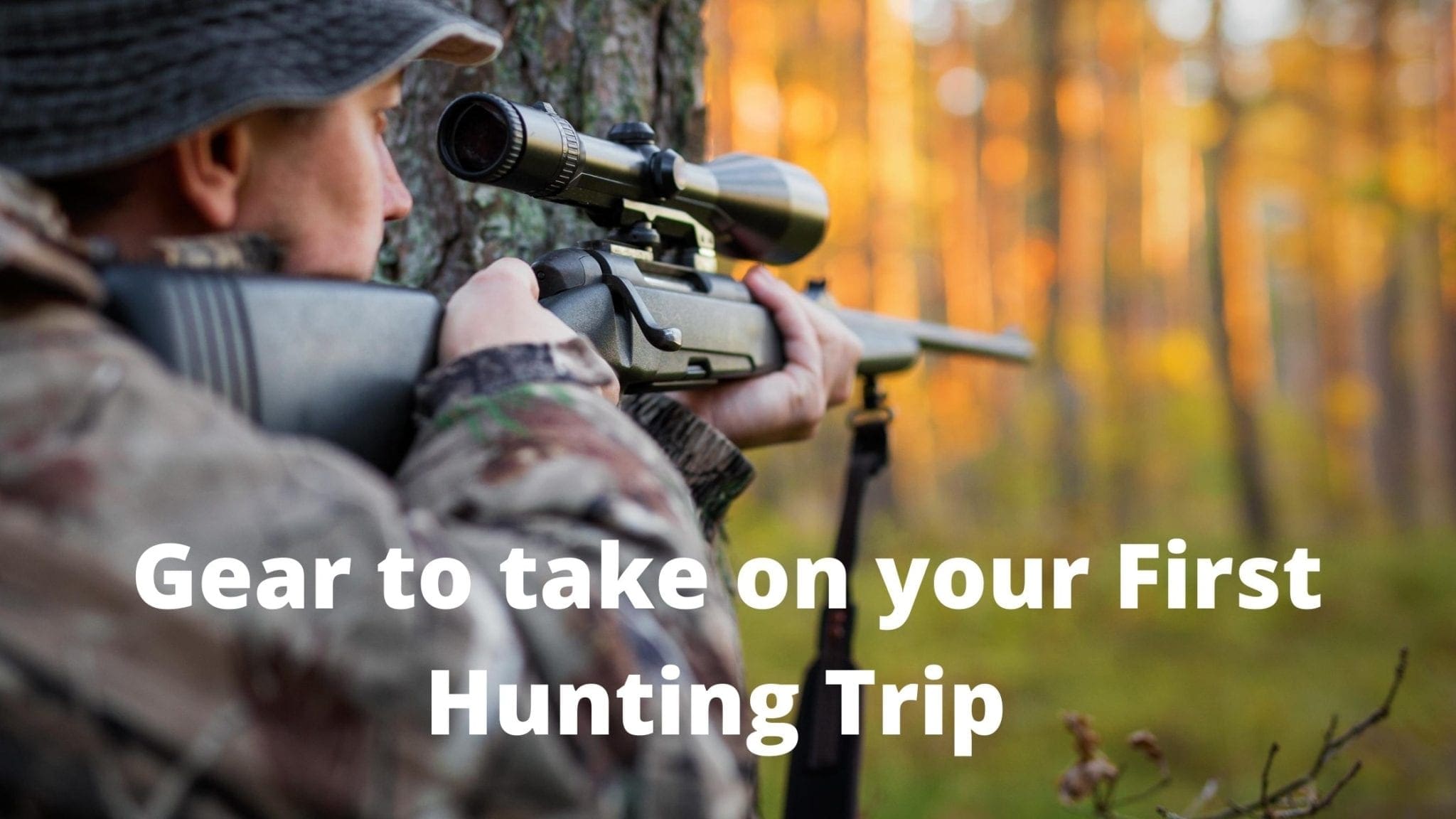 5 Pieces of Gear to Take on your First Hunting Trip