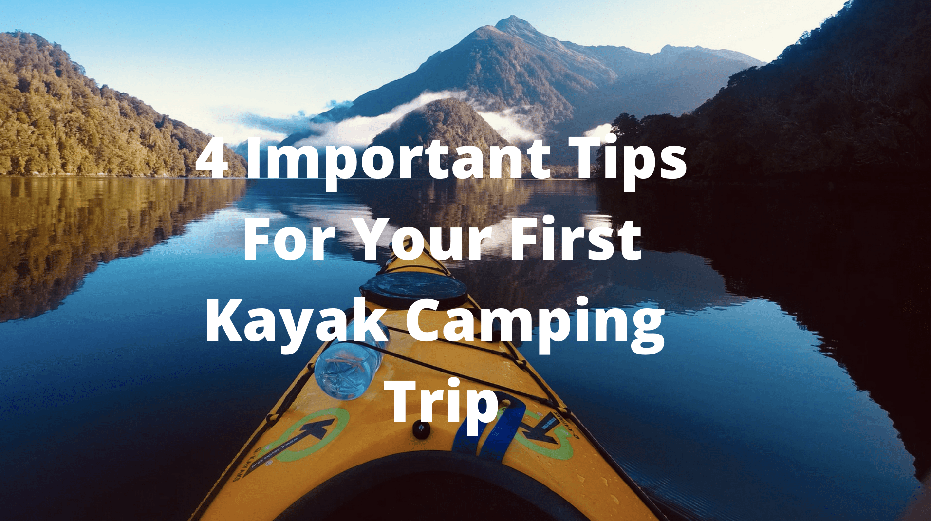 4 Important Tips For Your First Kayak Camping Trip