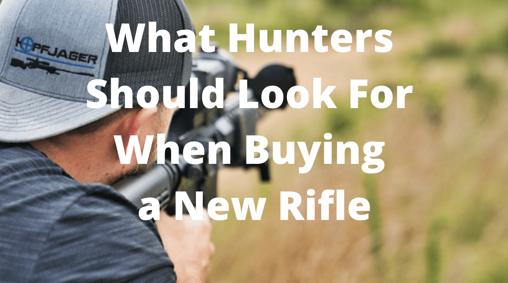 What Hunters Should Look For When Buying a New Rifle