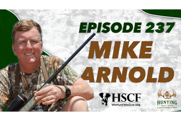 Houston Safari Club Foundation Welcomes Hunter, Scientist and Acclaimed Author Mike Arnold to the Hunting Matters Podcast